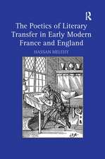 The Poetics of Literary Transfer in Early Modern France and England