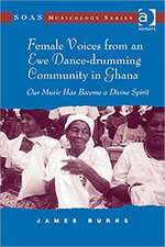 Female Voices from an Ewe Dance-drumming Community in Ghana: Our Music has Become a Divine Spirit