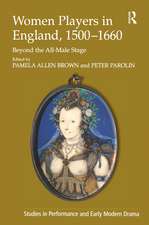 Women Players in England, 1500–1660: Beyond the All-Male Stage