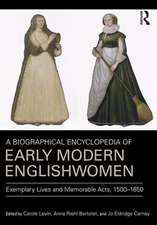 A Biographical Encyclopedia of Early Modern Englishwomen: Exemplary Lives and Memorable Acts, 1500-1650