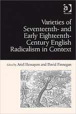 Varieties of Seventeenth- and Early Eighteenth-Century English Radicalism in Context