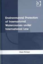 Environmental Protection of International Watercourses under International Law