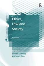 Ethics, Law and Society: Volume III