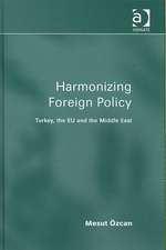 Harmonizing Foreign Policy: Turkey, the EU and the Middle East