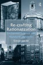 Re-crafting Rationalization: Enchanted Science and Mundane Mysteries