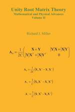 Unity Root Matrix Theory - Mathematical and Physical Advances - Volume II