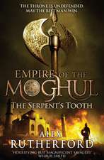 Rutherford, A: Empire of the Moghul: The Serpent's Tooth