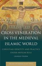 Cross Veneration in the Medieval Islamic World