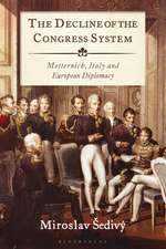 The Decline of the Congress System: Metternich, Italy and European Diplomacy