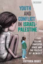 Youth and Conflict in Israel-Palestine: Storytelling, Contested Space and the Politics of Memory