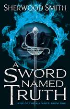 A Sword Named Truth: Rise of the Alliance Book One