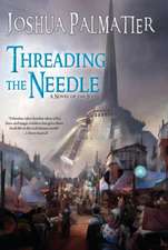 Threading the Needle: A Novel of the Maradaine Constabulary