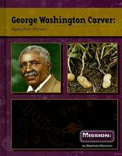 George Washington Carver: Agriculture Pioneer