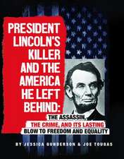 President Lincoln's Killer and the America He Left Behind