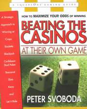 Beating the Casinos at Their Own Game: A Strategic Approach to Winning at Craps, Roulette, Blackjack, Carribean Stud Poker,