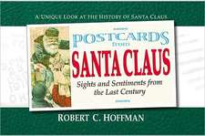 Postcards from Santa Claus: Sights & Sentiments from the Last Century