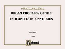 Organ Chorales of the 17th and 18th Centuries