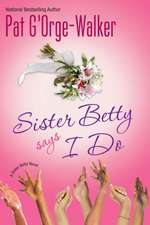 Sister Betty Says I Do