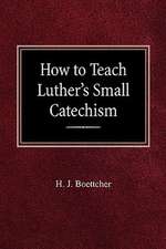 How to Teach Luther's Small Catechism