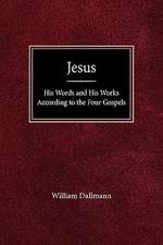 Jesus: His Words and His Works According to the Four Gospels