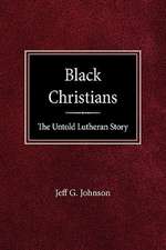 Black Christians: The Untold Lutheran Story