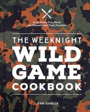 The Weeknight Wild Game Cookbook