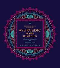 The Beginner's Guide to Ayurvedic Home Remedies