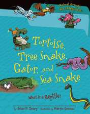 Tortoise, Tree Snake, Gator, and Sea Snake: What Is a Reptile?