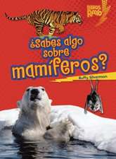 Sabes Algo Sobre Mamiferos = Do You Know about Mammals?