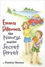 Emma Dilemma, the Nanny, and the Secret Ferret