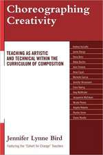 Choreographing Creativity: Teaching as Artistic and Technical Within the Curriculum of Composition