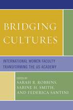 Bridging Cultures: International Women Faculty Transforming the US Academy