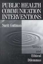 Public Health Communication Interventions: Values and Ethical Dilemmas