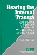 Hearing the Internal Trauma: Working with Children and Adolescents Who Have Been Sexually Abused