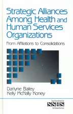 Strategic Alliances Among Health and Human Services Organizations: From Affiliations to Consolidations