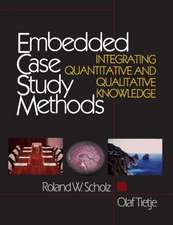 Embedded Case Study Methods: Integrating Quantitative and Qualitative Knowledge