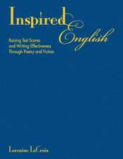 Inspired English: Raising Test Scores and Writing Effectiveness Through Poetry and Fiction