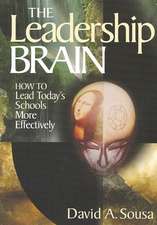 The Leadership Brain: How to Lead Today's Schools More Effectively