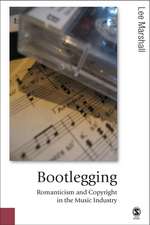 Bootlegging: Romanticism and Copyright in the Music Industry