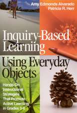 Inquiry-Based Learning Using Everyday Objects: Hands-On Instructional Strategies That Promote Active Learning in Grades 3-8