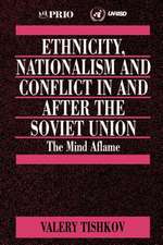 Ethnicity, Nationalism and Conflict in and after the Soviet Union: The Mind Aflame