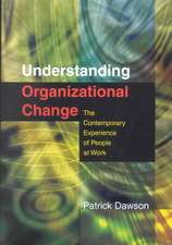 Understanding Organizational Change: The Contemporary Experience of People at Work