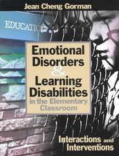 Emotional Disorders and Learning Disabilities in the Elementary Classroom: Interactions and Interventions