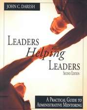 Leaders Helping Leaders: A Practical Guide to Administrative Mentoring