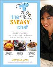 The Sneaky Chef: Simple Strategies for Hiding Healthy Foods in Kids' Favorite Meals