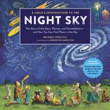 A Child's Introduction to the Night Sky: The Story of the Stars, Planets, and Constellations--and How You Can Find Them in the Sky