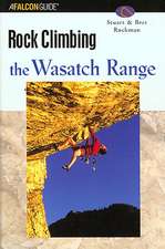 Ruckman, S: Rock Climbing the Wasatch Range