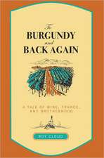 To Burgundy and Back Again: A Tale of Wine, France, and Brotherhood