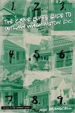 The Crime Buff's Guide to Outlaw Washington, DC