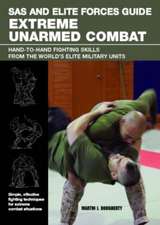 SAS and Elite Forces Guide Extreme Unarmed Combat: Hand-To-Hand Fighting Skills from the World's Elite Military Units